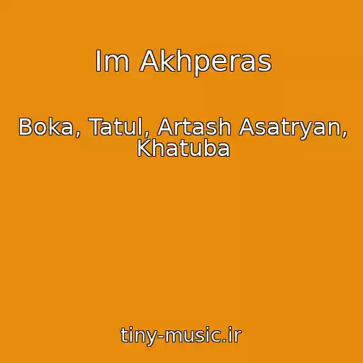 کاور آهنگ Im Akhperas از Boka, Tatul, Artash Asatryan, Khatuba