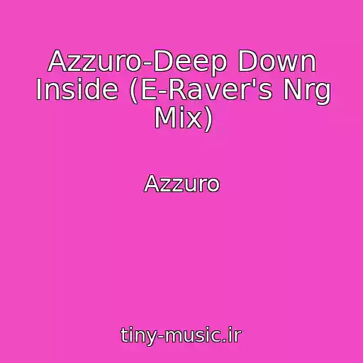 کاور آهنگ Azzuro-Deep Down Inside (E-Raver's Nrg Mix) از Azzuro