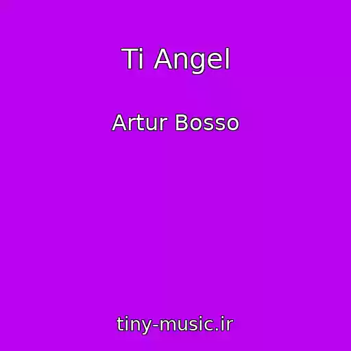 کاور آهنگ Ti Angel از Artur Bosso