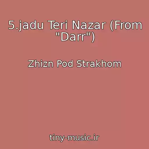 کاور آهنگ 5.jadu Teri Nazar (From "Darr") از Zhizn Pod Strakhom