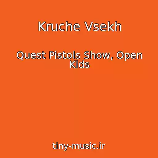 کاور آهنگ Kruche Vsekh از Quest Pistols Show, Open Kids