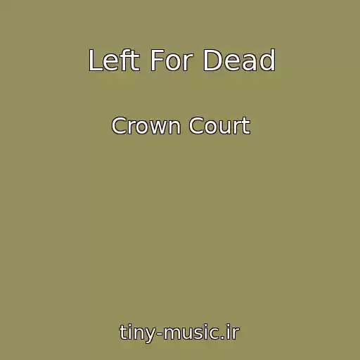 کاور آهنگ Left For Dead از Crown Court