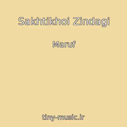 کاور آهنگ Sakhtikhoi Zindagi از Maruf