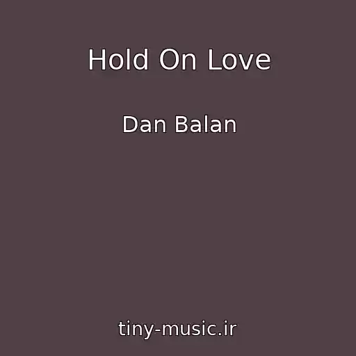 کاور آهنگ Hold On Love از Dan Balan