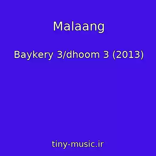 کاور آهنگ Malaang از Baykery 3/dhoom 3 (2013)