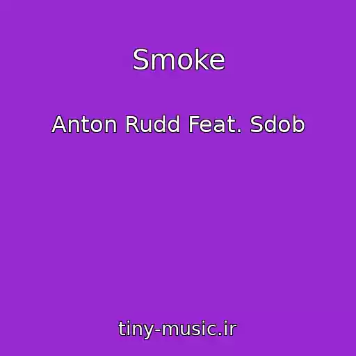 کاور آهنگ Smoke از Anton Rudd Feat. Sdob