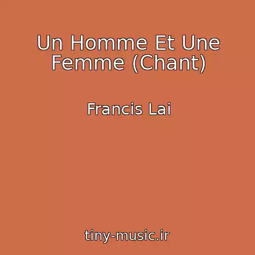کاور آهنگ Un Homme Et Une Femme (Chant) از Francis Lai