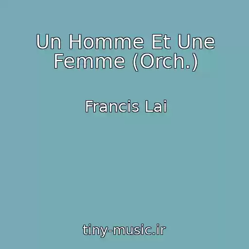کاور آهنگ Un Homme Et Une Femme (Orch.) از Francis Lai