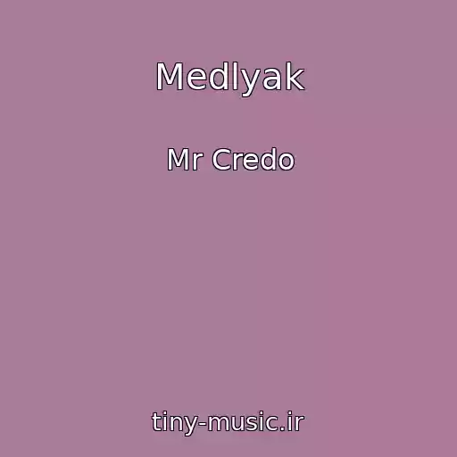 کاور آهنگ Medlyak از Mr Credo