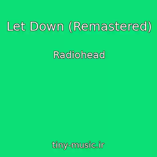 کاور آهنگ Let Down (Remastered) از Radiohead