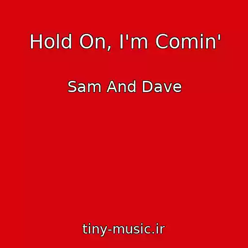 کاور آهنگ Hold On, I'm Comin' از Sam And Dave