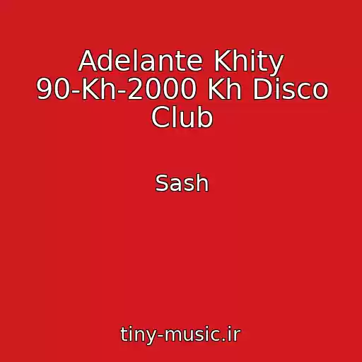 کاور آهنگ Adelante Khity 90-Kh-2000 Kh Disco Club از Sash