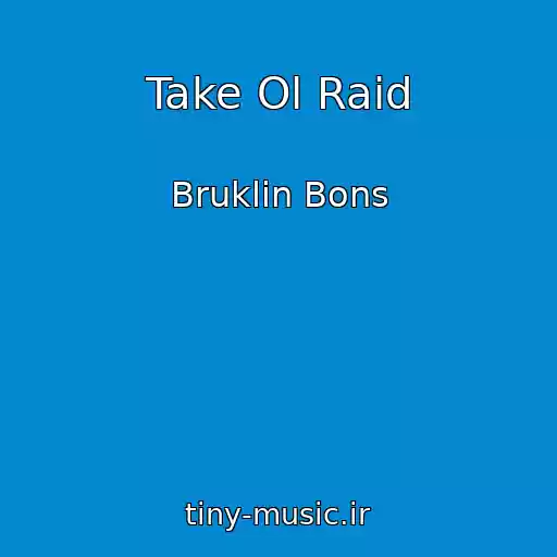 کاور آهنگ Take Ol Raid از Bruklin Bons