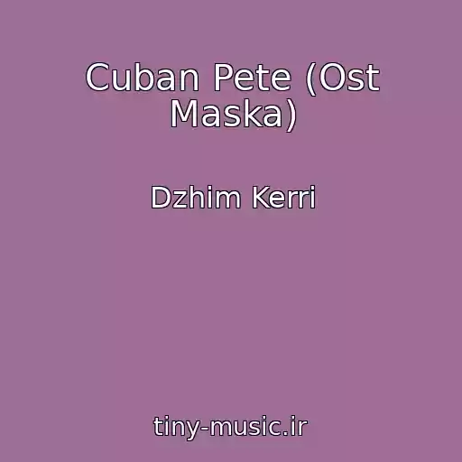 کاور آهنگ Cuban Pete (Ost Maska) از Dzhim Kerri