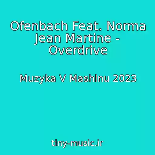 کاور آهنگ Ofenbach Feat. Norma Jean Martine - Overdrive از Muzyka V Mashinu 2023