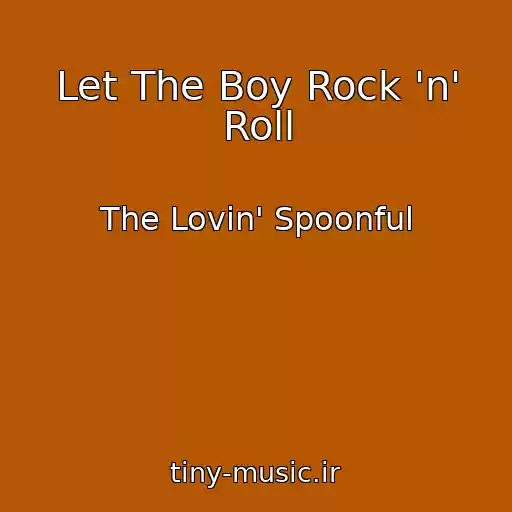 کاور آهنگ Let The Boy Rock 'n' Roll از The Lovin' Spoonful