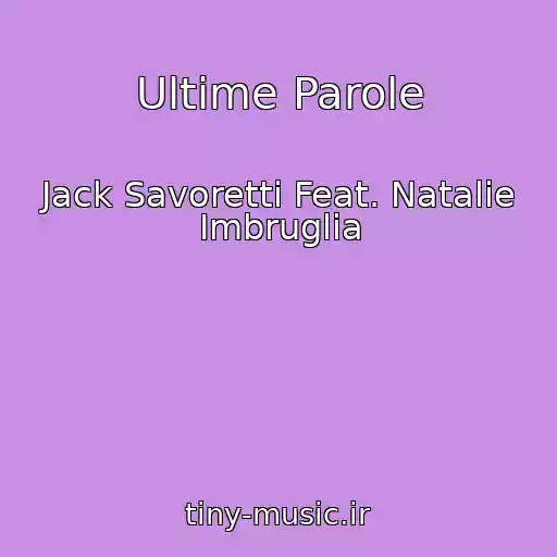 کاور آهنگ Ultime Parole از Jack Savoretti Feat. Natalie Imbruglia