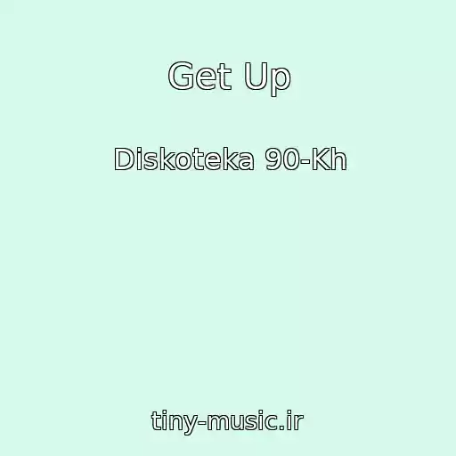 کاور آهنگ Get Up از Diskoteka 90-Kh