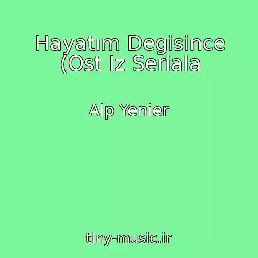 کاور آهنگ Hayatım Degisince (Ost Iz Seriala از Alp Yenier