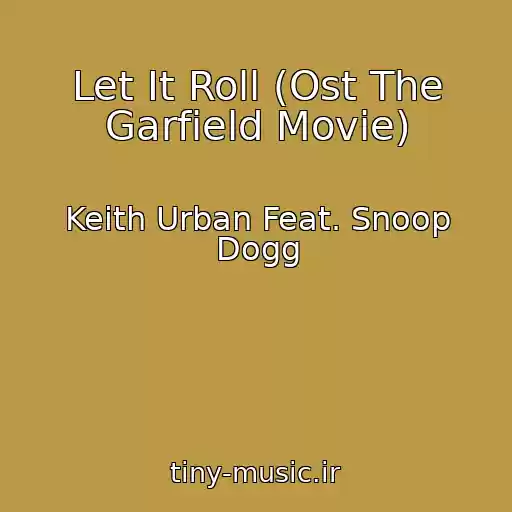 کاور آهنگ Let It Roll (Ost The Garfield Movie) از Keith Urban Feat. Snoop Dogg