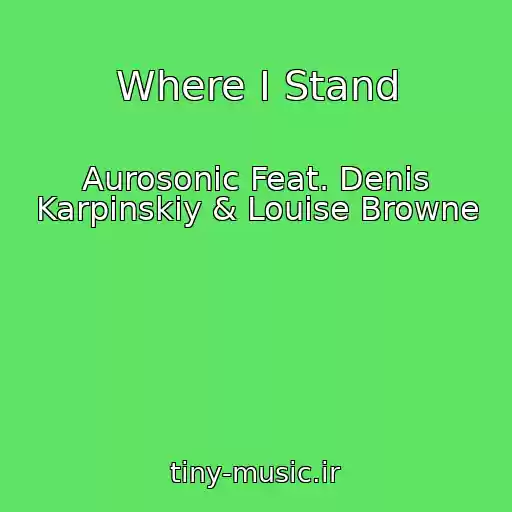 کاور آهنگ Where I Stand از Aurosonic Feat. Denis Karpinskiy & Louise Browne