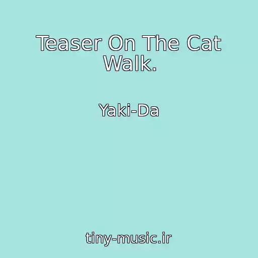 کاور آهنگ Teaser On The Cat Walk. از Yaki-Da