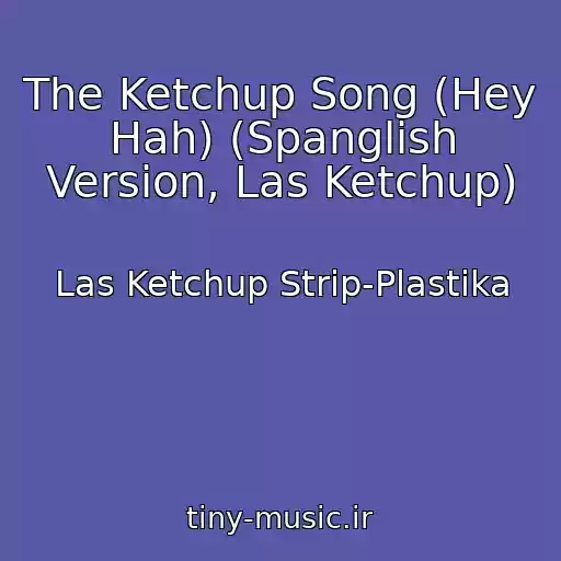 کاور آهنگ The Ketchup Song (Hey Hah) (Spanglish Version, Las Ketchup) از Las Ketchup Strip-Plastika
