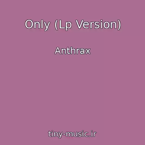 کاور آهنگ Only (Lp Version) از Anthrax