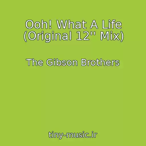 کاور آهنگ Ooh! What A Life (Original 12'' Mix) از The Gibson Brothers