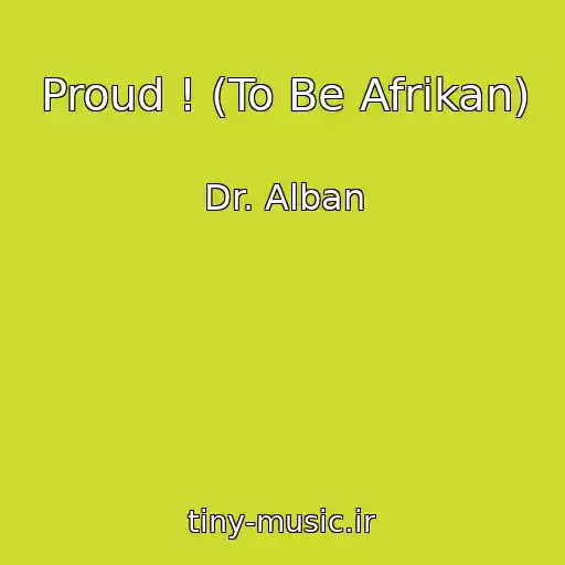 کاور آهنگ Proud ! (To Be Afrikan) از Dr. Alban
