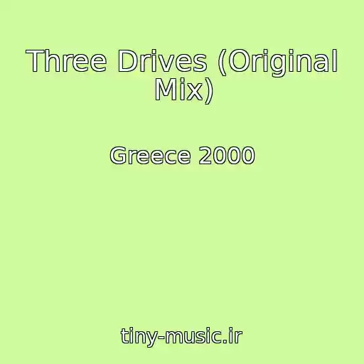 کاور آهنگ Three Drives (Original Mix) از Greece 2000