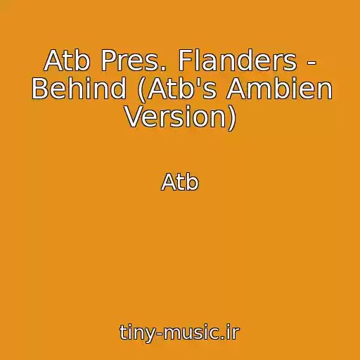 کاور آهنگ Atb Pres. Flanders - Behind (Atb's Ambien Version) از Atb