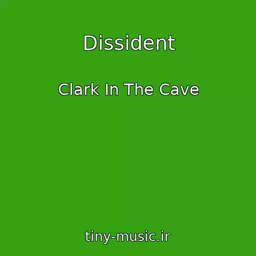 کاور آهنگ Dissident از Clark In The Cave
