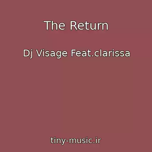 کاور آهنگ The Return از Dj Visage Feat.clarissa