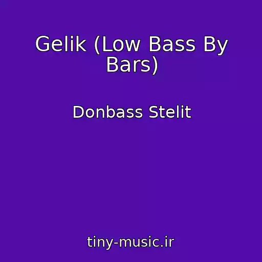 کاور آهنگ Gelik (Low Bass By Bars) از Donbass Stelit