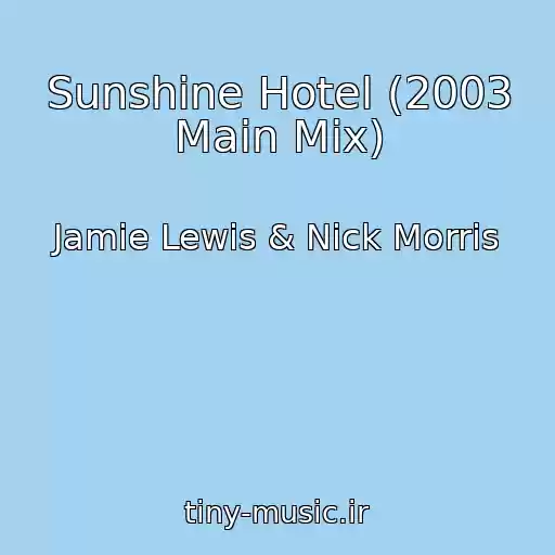 کاور آهنگ Sunshine Hotel (2003 Main Mix) از Jamie Lewis & Nick Morris