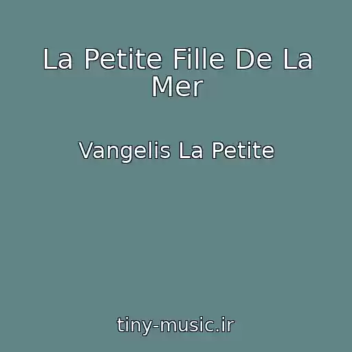 کاور آهنگ La Petite Fille De La Mer از Vangelis La Petite