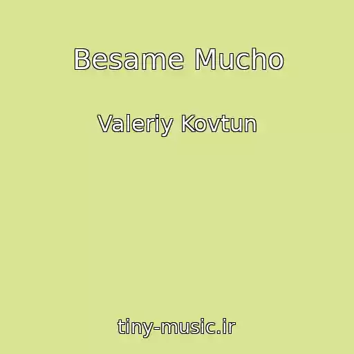 کاور آهنگ Besame Mucho از Valeriy Kovtun