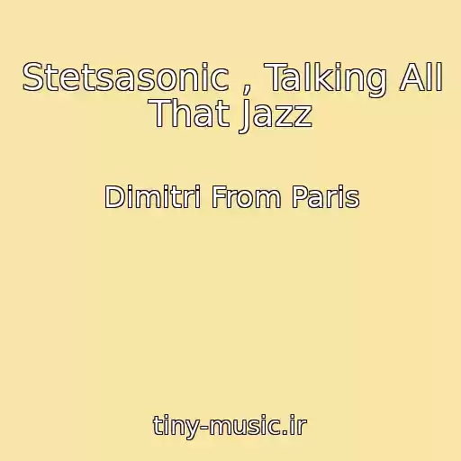 کاور آهنگ Stetsasonic , Talking All That Jazz از Dimitri From Paris