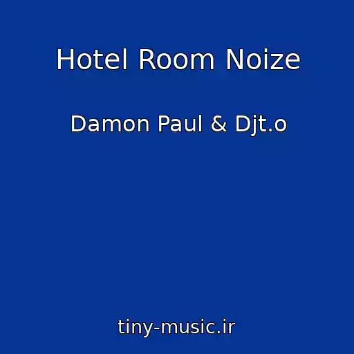 کاور آهنگ Hotel Room Noize از Damon Paul & Djt.o