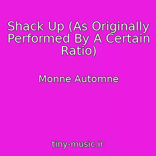 کاور آهنگ Shack Up (As Originally Performed By A Certain Ratio) از Monne Automne