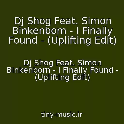 کاور آهنگ Dj Shog Feat. Simon Binkenborn - I Finally Found - (Uplifting Edit) از Dj Shog Feat. Simon Binkenborn - I Finally Found - (Uplifting Edit)