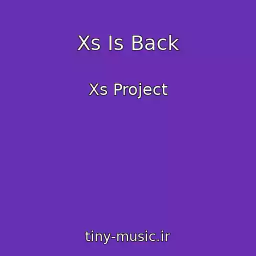 کاور آهنگ Xs Is Back از Xs Project