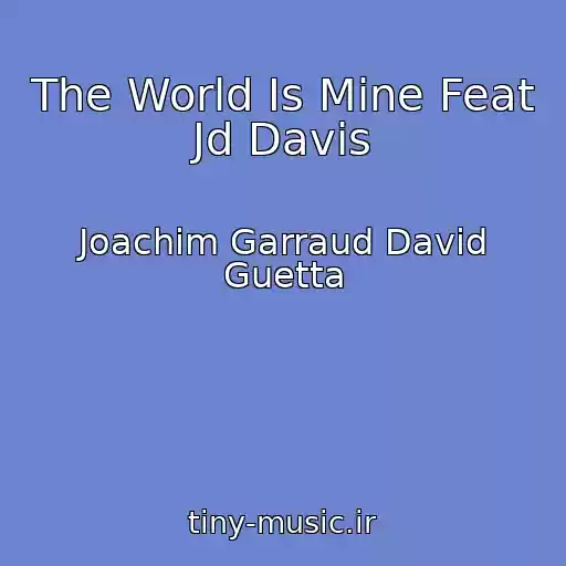 کاور آهنگ The World Is Mine Feat Jd Davis از Joachim Garraud David Guetta