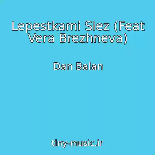 کاور آهنگ Lepestkami Slez (Feat Vera Brezhneva) از Dan Balan