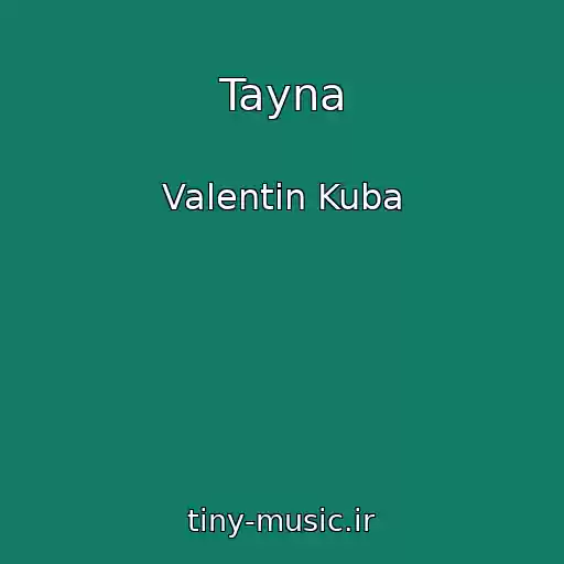کاور آهنگ Tayna از Valentin Kuba