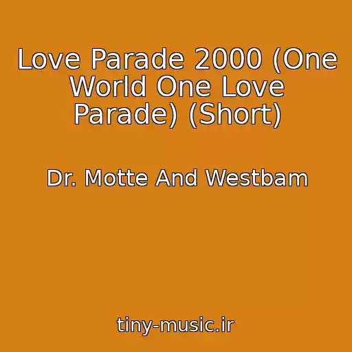 کاور آهنگ Love Parade 2000 (One World One Love Parade) (Short) از Dr. Motte And Westbam