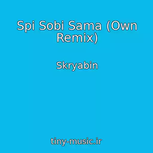 کاور آهنگ Spi Sobі Sama (Own Remix) از Skryabіn