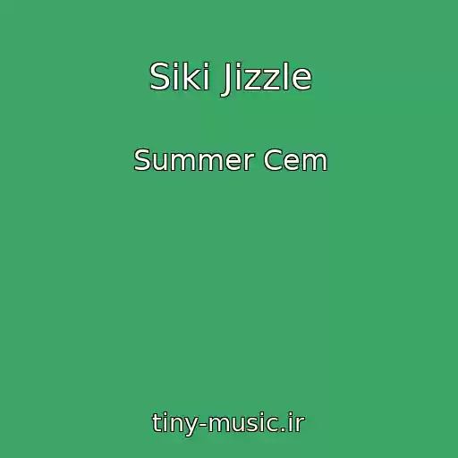 کاور آهنگ Siki Jizzle از Summer Cem