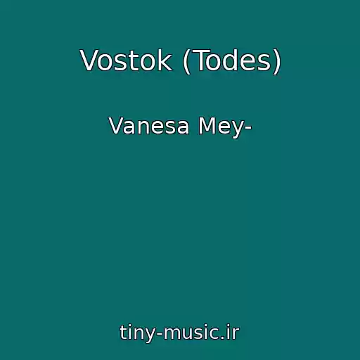 کاور آهنگ Vostok (Todes) از Vanesa Mey-